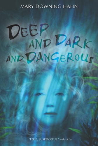 Deep and Dark and Dangerous : A Ghost Story by Mary Downing Hahn (2008, Trade...