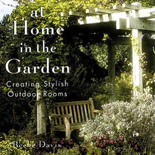 At Home In The Garden: Creating - Hardcover, by Davis Becke - Very Good g