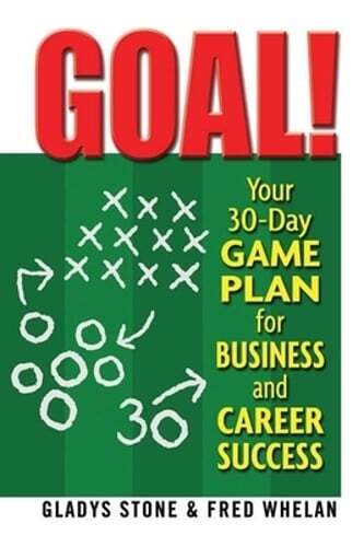 Goal!: Your 30-Day Game Plan for Business and Career Success by Gladys Stone