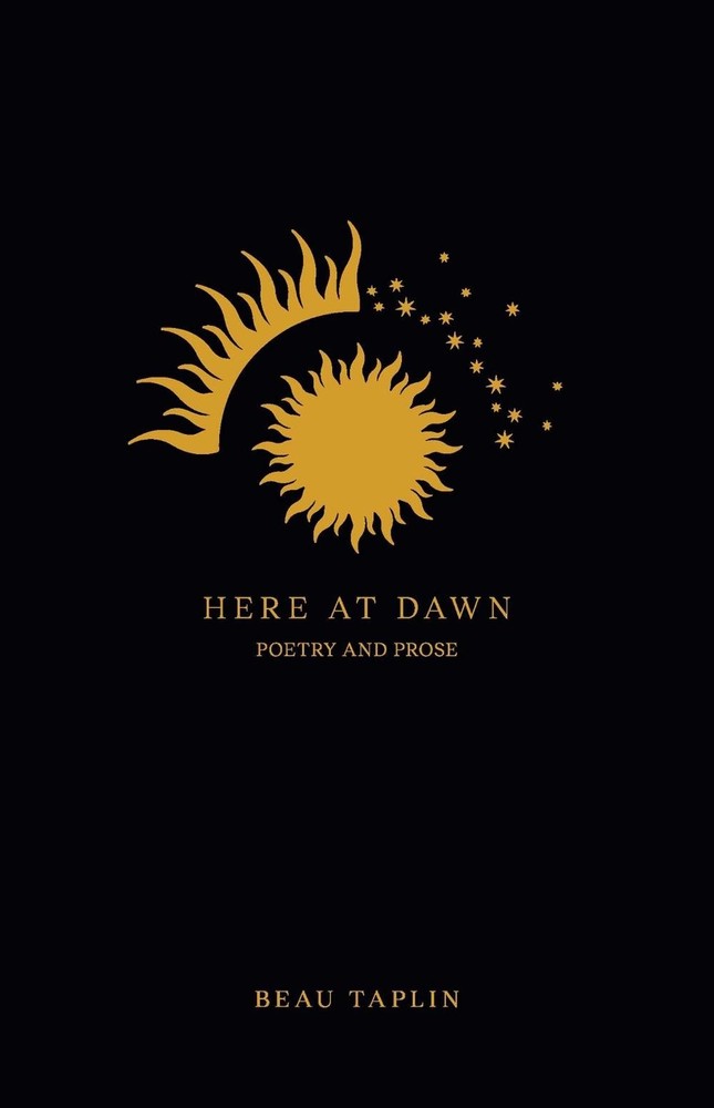 Here at Dawn: Poetry and Prose by Beau Taplin (English) Paperback Book