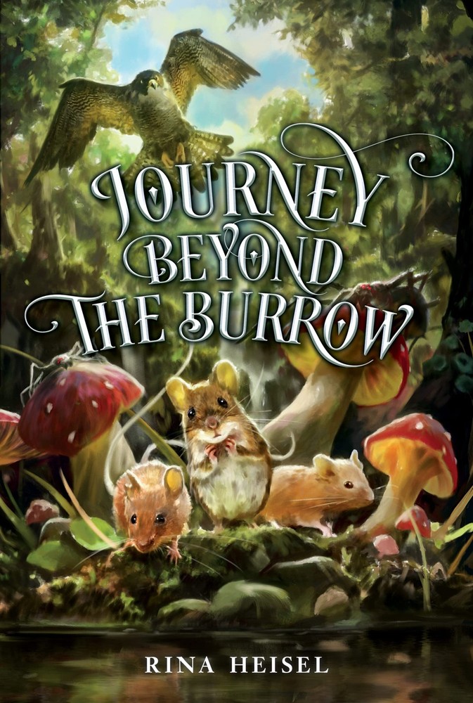 Journey Beyond the Burrow: A Middle Grade Animal Fantasy About a Mouse Who Brea,