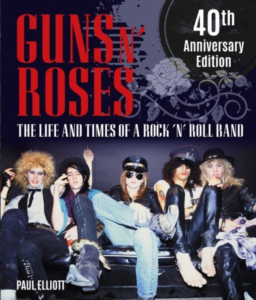 Guns N Roses : The Life and Times of a Rock N' Roll Band, Hardcover by Elliot...