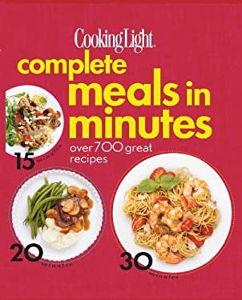 Complete Meals in Minutes : Over 700 Great Recipes Cooking LightFree US Delivery | ISBN:0848733622