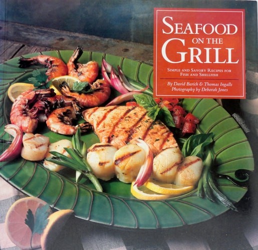 Seafood on the Grill: Simple and Savory Recipes for Fish and Shellfish by Ingall