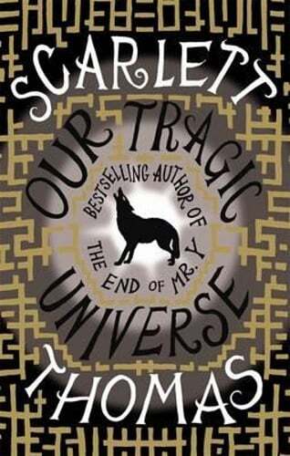 Our Tragic Universe by Scarlett Thomas: Used