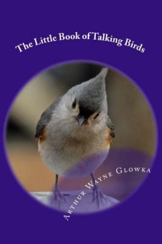 Littl of Talking Birds, Paperback by Glowka, Arthur Wayne, Like New Used, Fre...