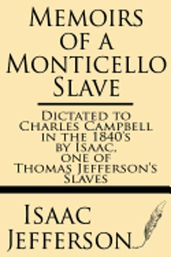 Memoirs of a Monticello Slave--Dictated to Charles Campbell in the 1840's by
