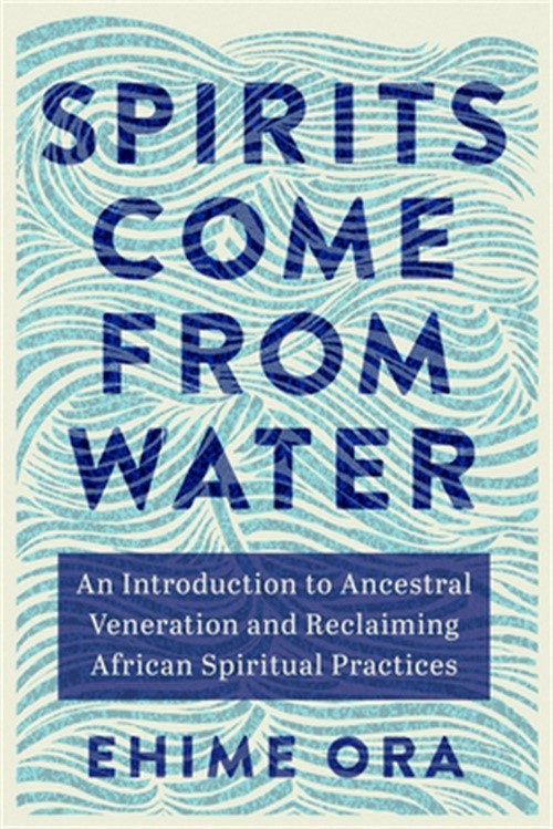Spirits Come from Water: An Introduction to Ancestral Veneration and Reclaiming