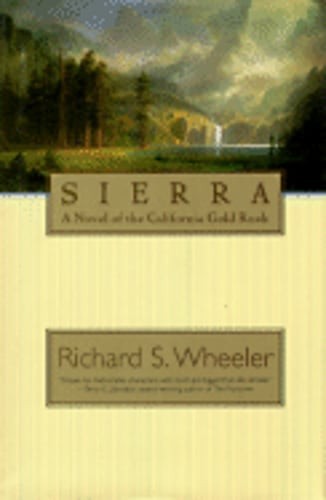 Sierra: A Novel of the California Gold Rush by Richard S Wheeler: Used