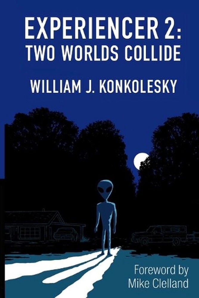 Experiencer 2: Two Worlds Collide by William J. Konkolesky (English) Paperback B