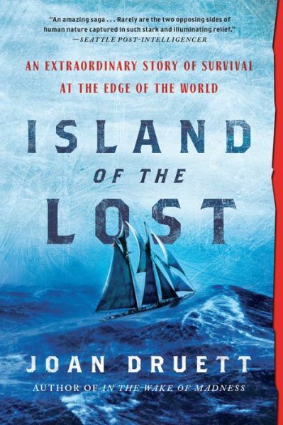 Island of the Lost: An Extraordinary Story of Survival at the Edge of the W...