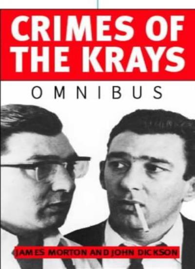 Crimes of the Krays Omnibus By John Dickson