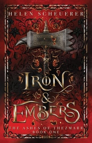 Iron & Embers: An epic fantasy romance by Helen Scheuerer: Used