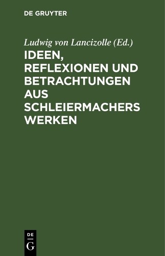 Ludwig von Lanc Ideen, Reflexionen und Betrachtungen aus Schleiermach (Hardback)