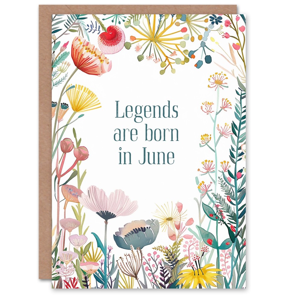 Greeting Card Legends Are Born in June Floral Flowers Birthday