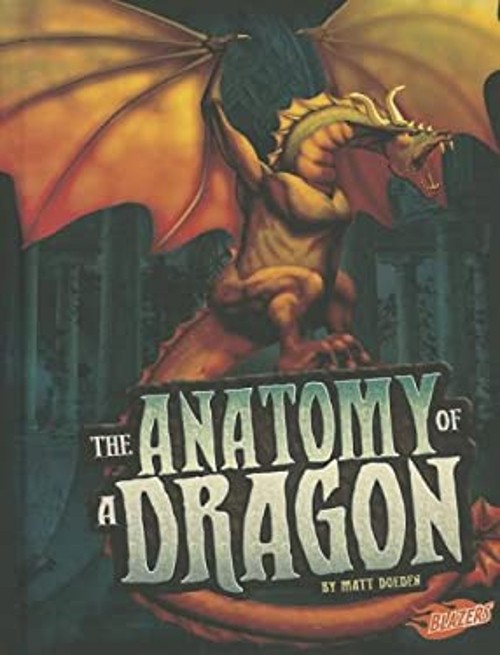 The Anatomy of a Dragon Library Binding Matt DoedenFree US Delivery | ISBN:1620651459