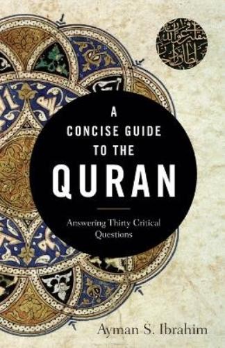 Ayman S. Ibrahi A Concise Guide to the Quran - Answering Thirty Crit (Paperback)Another great item from Rarewaves USA | Free delivery!