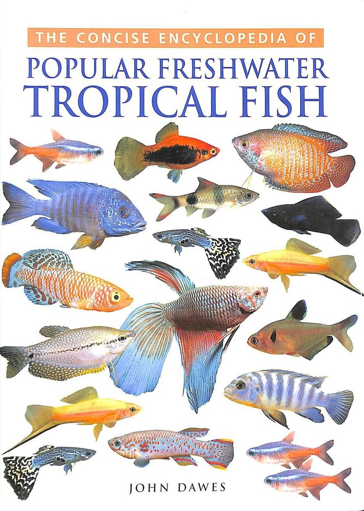 Concise Encyclopedia of Popular Tropical Fish - hardcover Dawes, John