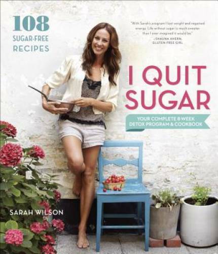 I Quit Sugar: Your Complete 8-Week Detox Program and Cookbook - Paperback - GOOD