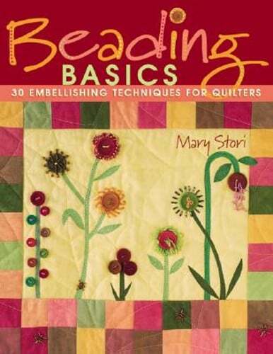 Beading Basics: 30 Embellishing Techniques for Quilters by Mary Stori: Used