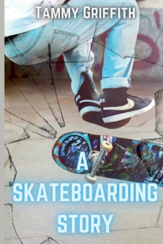 Skateboarding Story, Paperback by Griffith, Tammy, Like New Used, Free shippi...