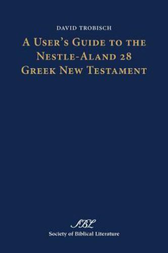 User's Guide to the Nestle-Aland 28 Greek New Testament, Paperback by Trobisc...