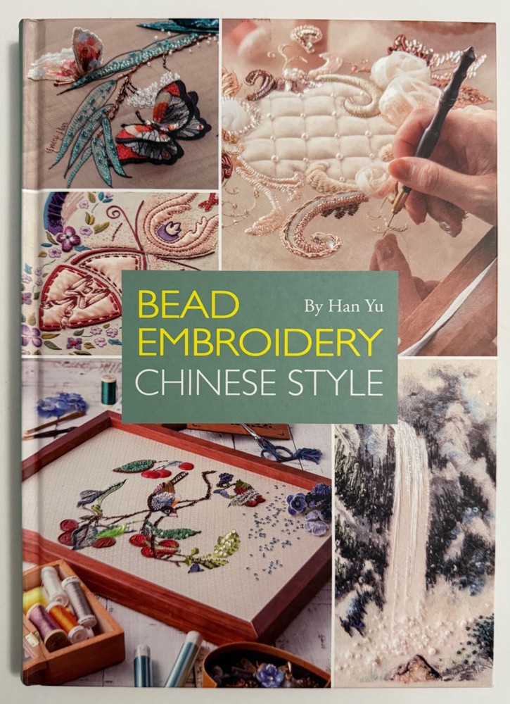 Bead Embroidery Chinese Style by Han Yu - 2019 Hardcover Very Good