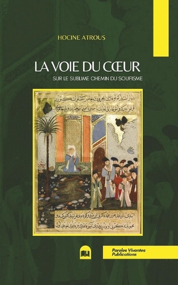 La Voie du Coeur: Sur le sublime chemin du soufisme by Hocine Atrous (French) Pa
