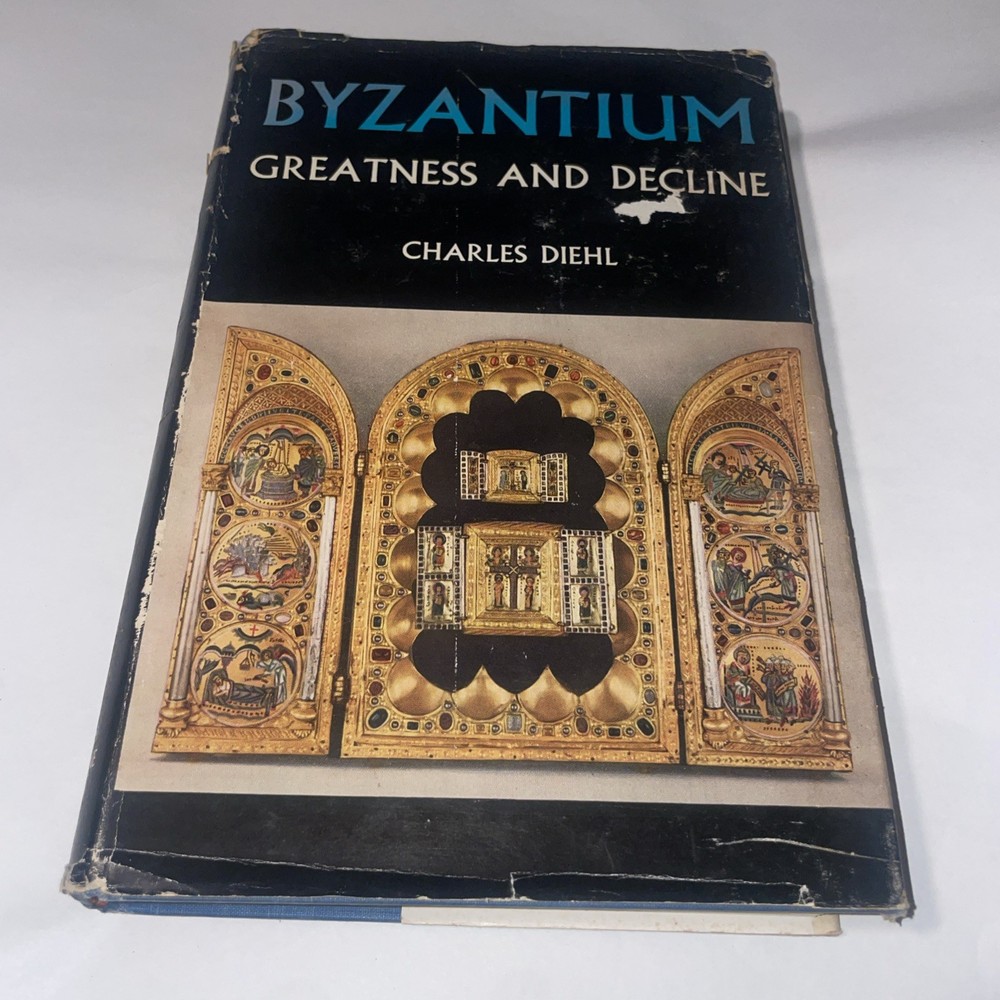 Byzantium Greatness and Decline by Charles Diehl