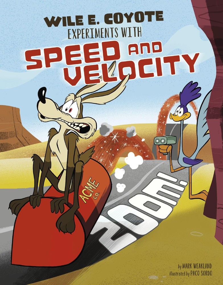 Zoom!: Wile E. Coyote Experiments with Speed and Velocity (Warner Brothers: Wil,
