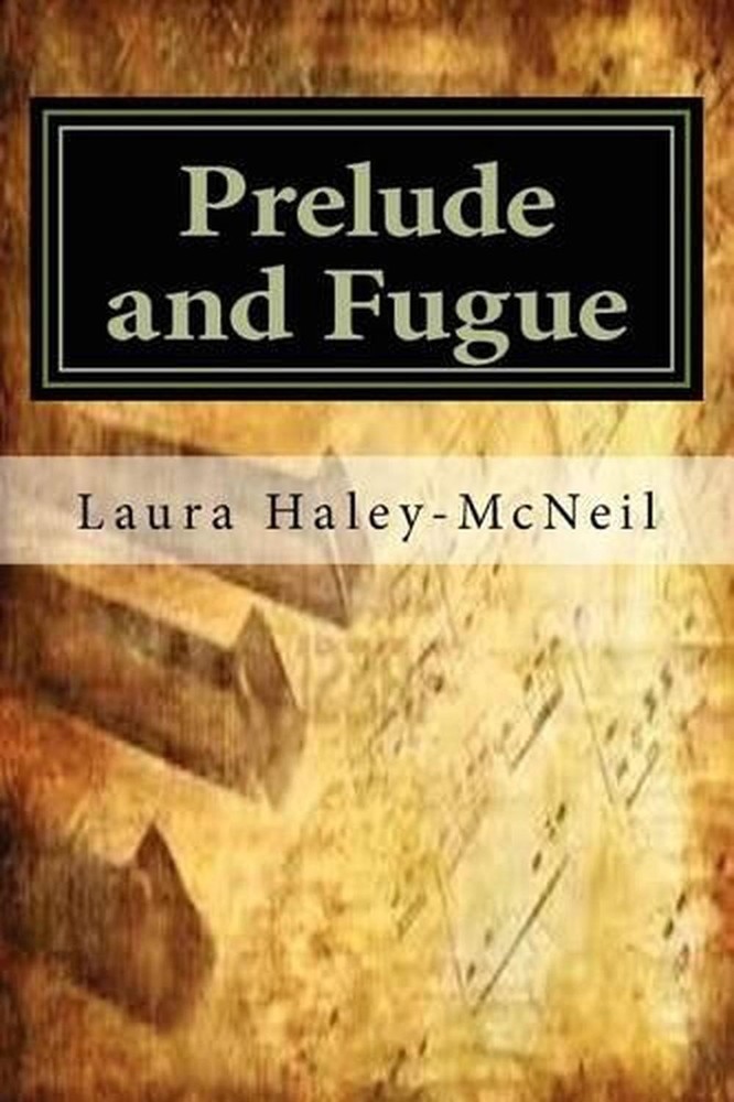 Prelude and Fugue by Laura Haley-McNeil (English) Paperback Book