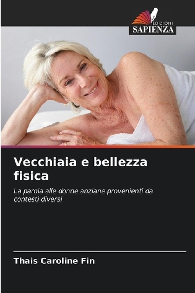 Vecchiaia e bellezza fisica by Thais Caroline Fin (Italian) Paperback Book