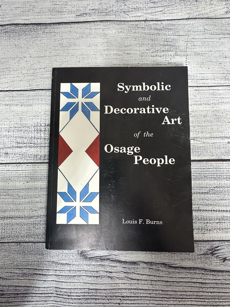 Symbolic and Decorative Art of the Osage People by Louis F. Burns (1995,...