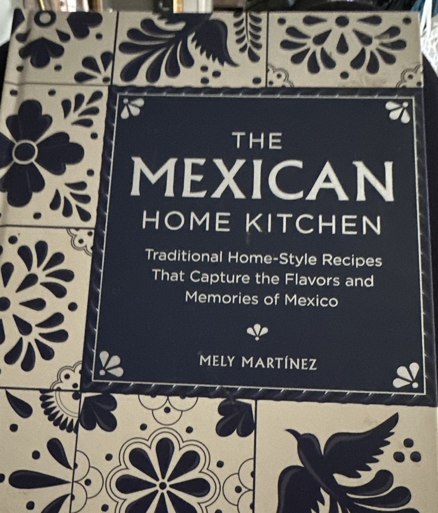 The Mexican Home Kitchen by Mely Martínez Hardcover Mexican Cookbook