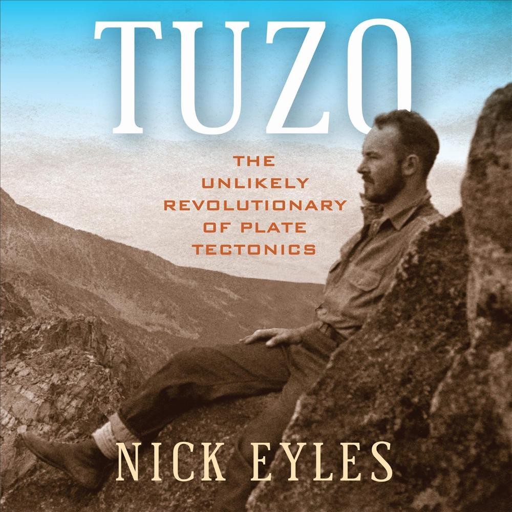 Tuzo: The Unlikely Revolutionary of Plate Tectonics by Nick Eyles Paperback Book