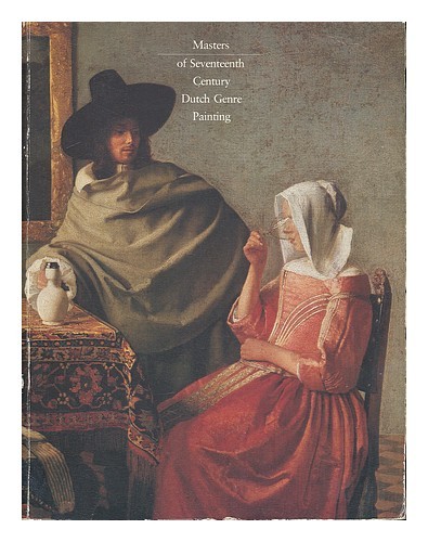 PHILADELPHIA MUSEUM OF ART Masters of seventeenth-century Dutch genre painting [
