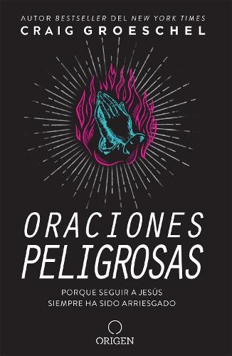 Craig Groeschel Oraciones peligrosas: Porque seguir a Jesús siempre  (Paperback)Another great item from Rarewaves USA | Free delivery!
