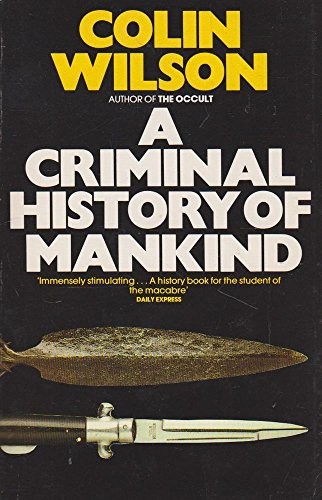 A Criminal History of Mankind (Panther Books) by Wilson, Colin 0586054863 TheFREE US DELIVERY | ISBN: 0586054863 | Quality Books