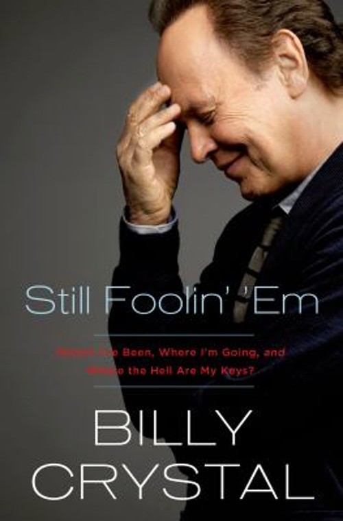 Still Foolin' 'Em : Where I've Been, Where I'm Going, and Where t