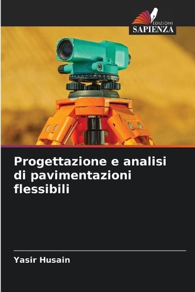 Progettazione e analisi di pavimentazioni flessibili by Yasir Husain (Italian) P