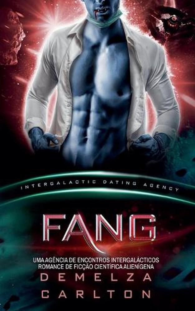 Fang: Uma Ag?ncia de Encontros Intergal?cticos Romance de Fic??o Cient?fica Alie