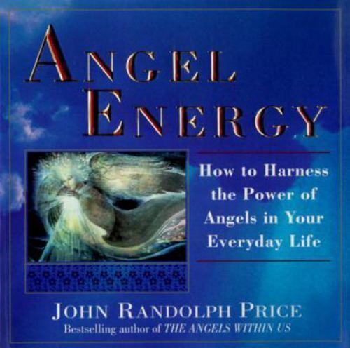 Angel Energy: How to Harness the Power of Angels in Your Everyday Lifeby Price, John Randolph | PB | Good