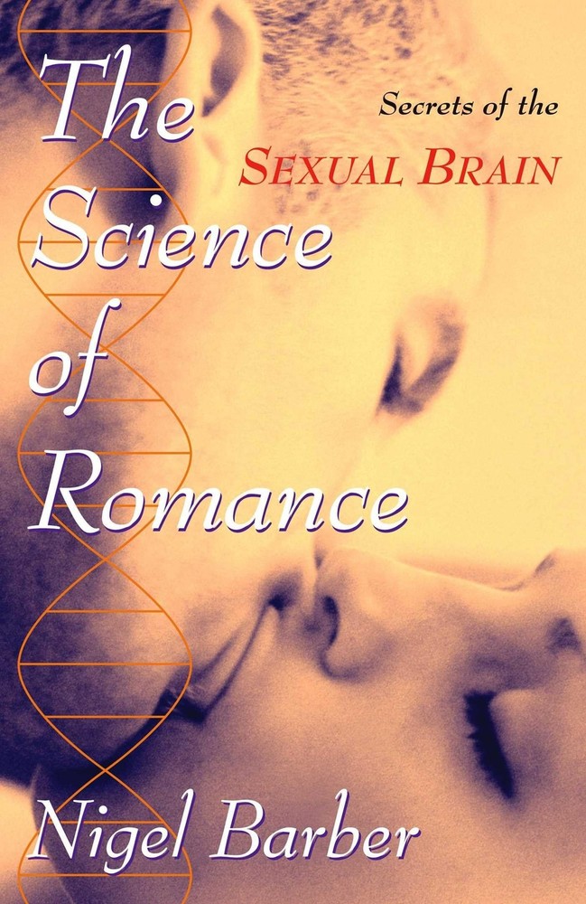 Science of Romance: Secrets of the Sexual Brain by Barber