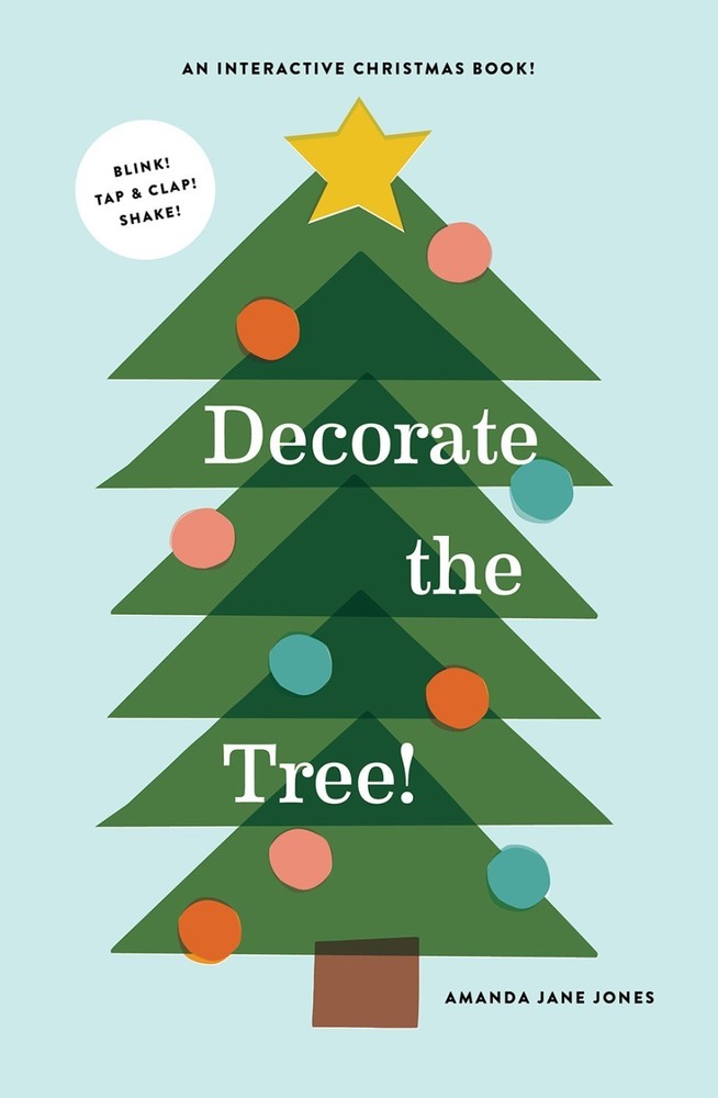 Decorate the Tree : An Interactive Christmas Book by Amanda Jane Jones (2023,...