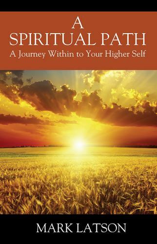 A Spiritual Path: A Journey Within to Your Higher Self, Brand New, Free shipp...