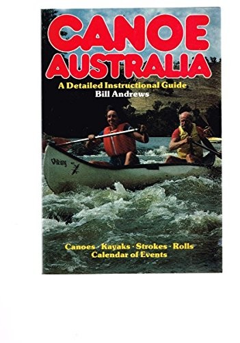 Canoe Australia - A Detailed Instructional Guide by Bill Andrews Book The Fast