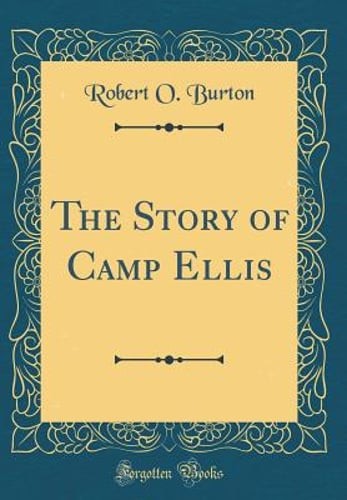 The Story of Camp Ellis (Classic Reprint) by Robert O Burton: New
