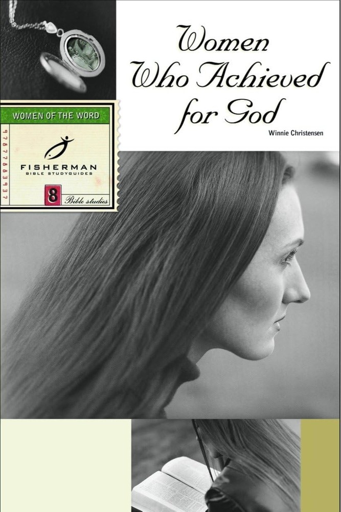 Women Who Achieved for God (Fisherman Bible Studyguide Series) by Christensen