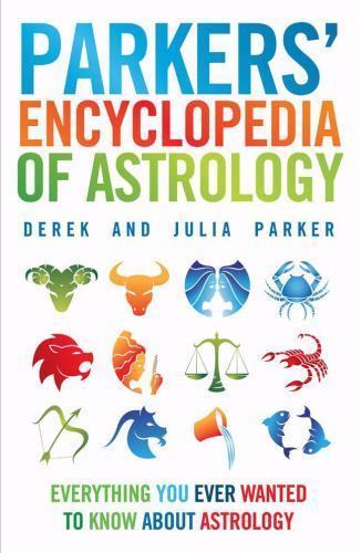 Parkers' Encyclopedia of Astrology: Everything You Ever Wanted to Know About As