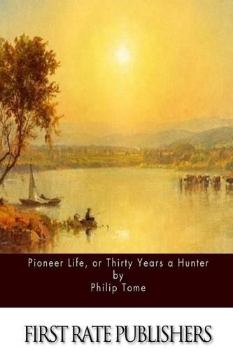 Philip Tome Pioneer Life, or Thirty Years a Hunter (Paperback)Another great item from Rarewaves USA | Free delivery!